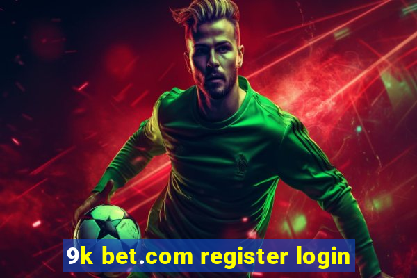 9k bet.com register login